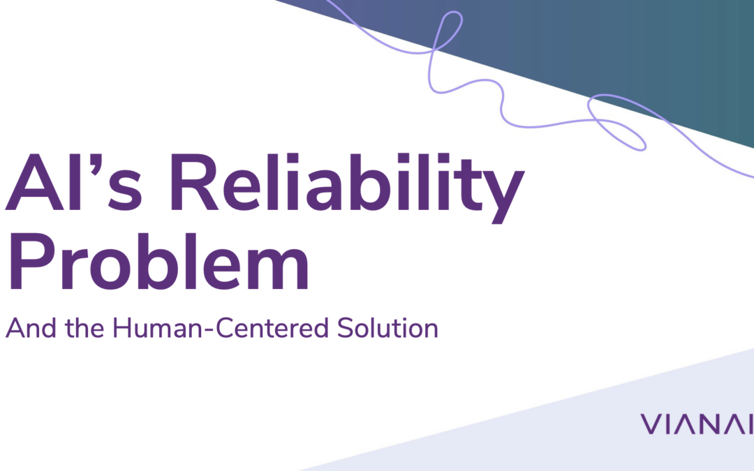 AI’s Reliability Problem, and the Human-Centered Solution
